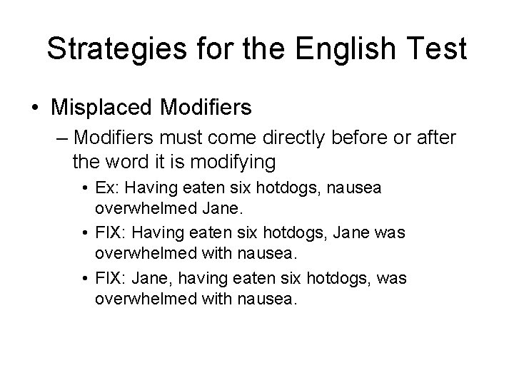 Strategies for the English Test • Misplaced Modifiers – Modifiers must come directly before Strategies for the English Test • Misplaced Modifiers – Modifiers must come directly before