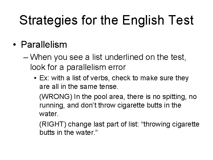 Strategies for the English Test • Parallelism – When you see a list underlined Strategies for the English Test • Parallelism – When you see a list underlined