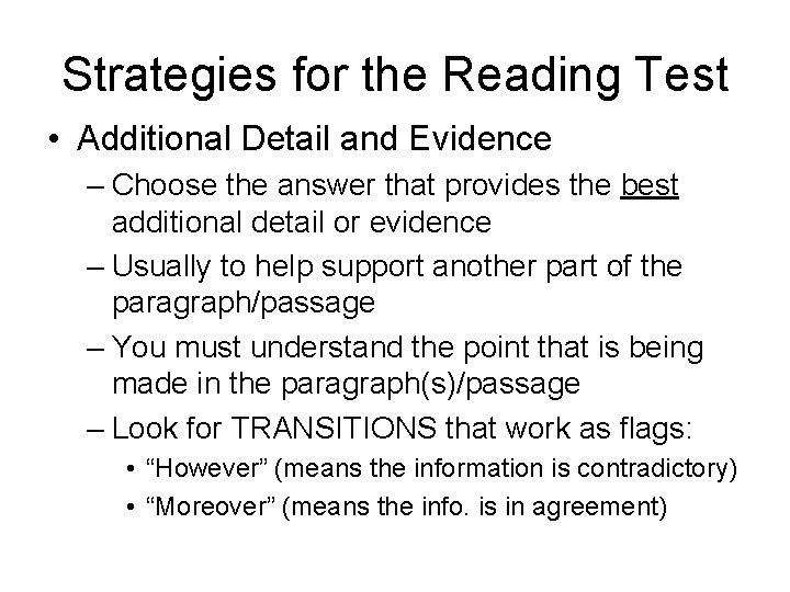 Strategies for the Reading Test • Additional Detail and Evidence – Choose the answer Strategies for the Reading Test • Additional Detail and Evidence – Choose the answer