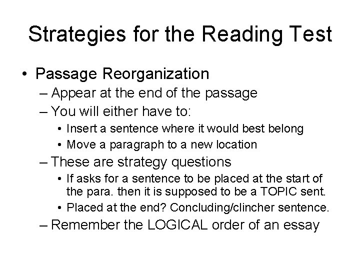 Strategies for the Reading Test • Passage Reorganization – Appear at the end of Strategies for the Reading Test • Passage Reorganization – Appear at the end of