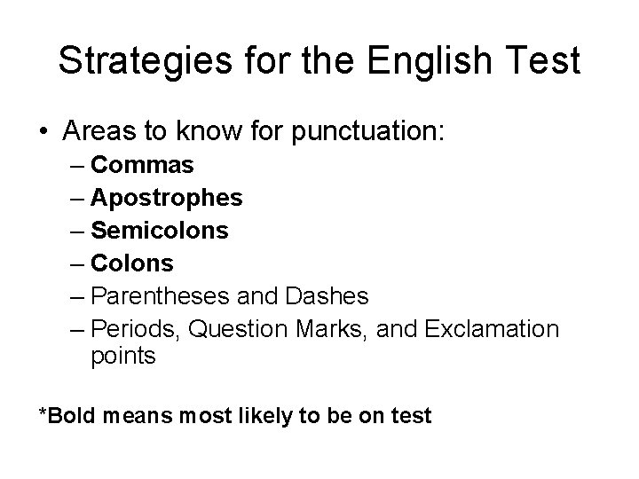 Strategies for the English Test • Areas to know for punctuation: – Commas – Strategies for the English Test • Areas to know for punctuation: – Commas –