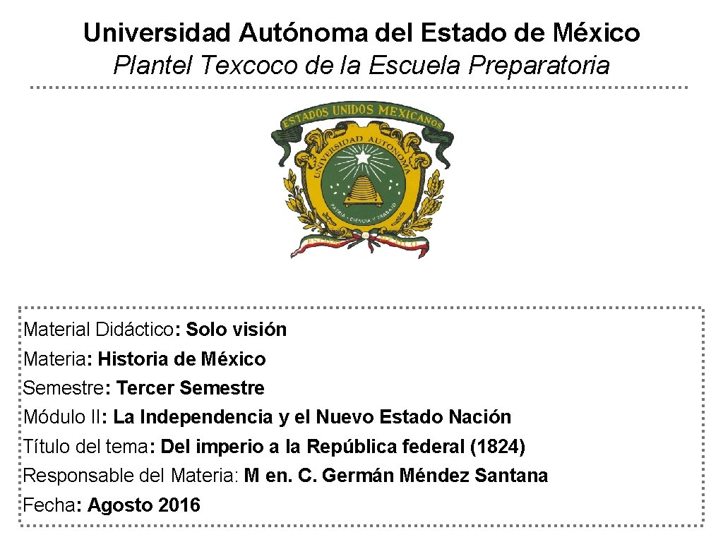 Universidad Autónoma del Estado de México Plantel Texcoco de la Escuela Preparatoria Material Didáctico: