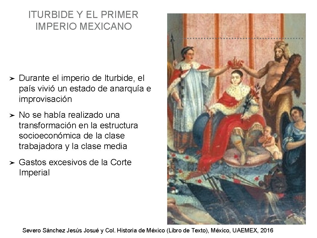 ITURBIDE Y EL PRIMER IMPERIO MEXICANO ➤ Durante el imperio de Iturbide, el país