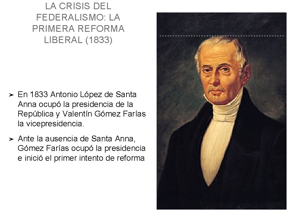 LA CRISIS DEL FEDERALISMO: LA PRIMERA REFORMA LIBERAL (1833) ➤ En 1833 Antonio López