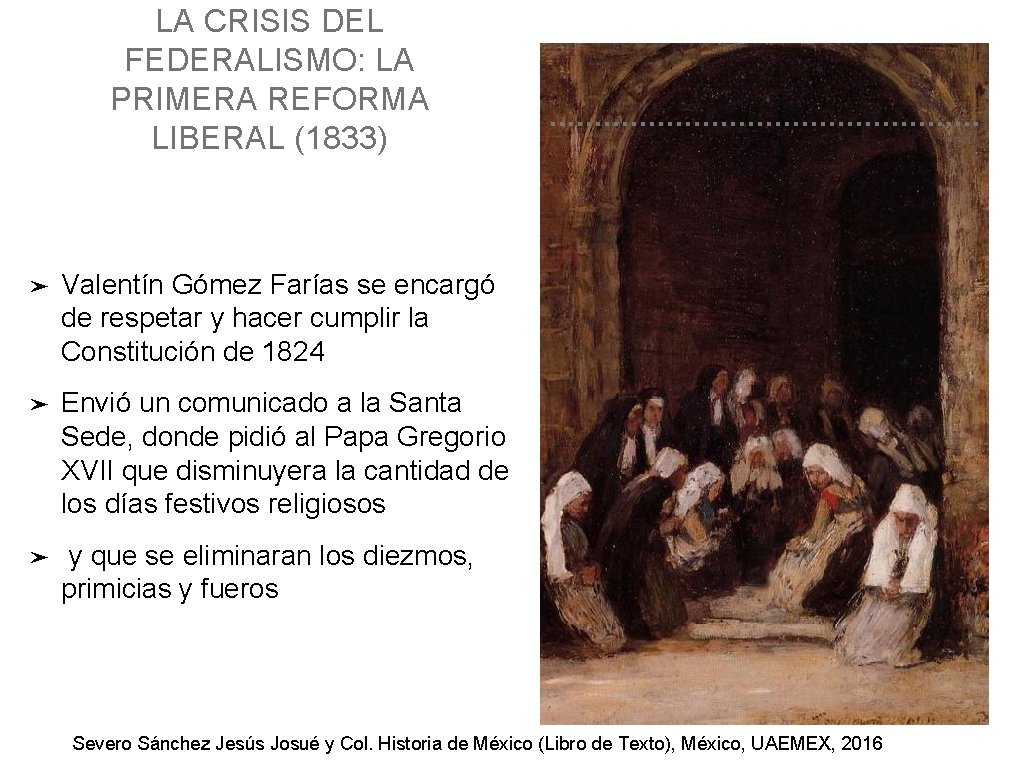LA CRISIS DEL FEDERALISMO: LA PRIMERA REFORMA LIBERAL (1833) ➤ Valentín Gómez Farías se