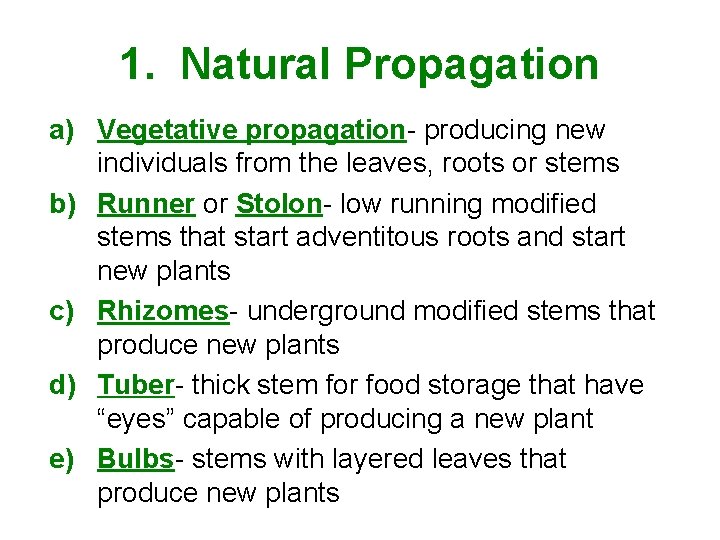 1. Natural Propagation a) Vegetative propagation- producing new individuals from the leaves, roots or