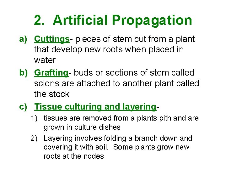 2. Artificial Propagation a) Cuttings- pieces of stem cut from a plant that develop