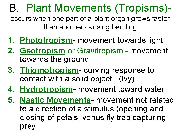 B. Plant Movements (Tropisms)occurs when one part of a plant organ grows faster than