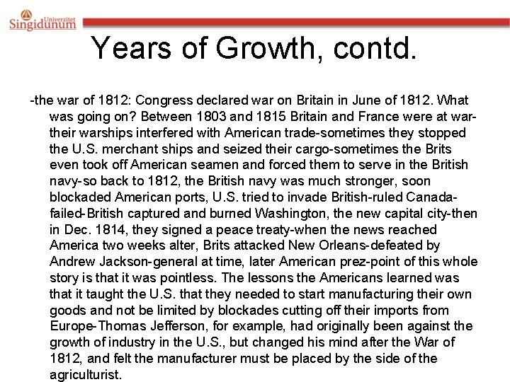 Years of Growth, contd. -the war of 1812: Congress declared war on Britain in