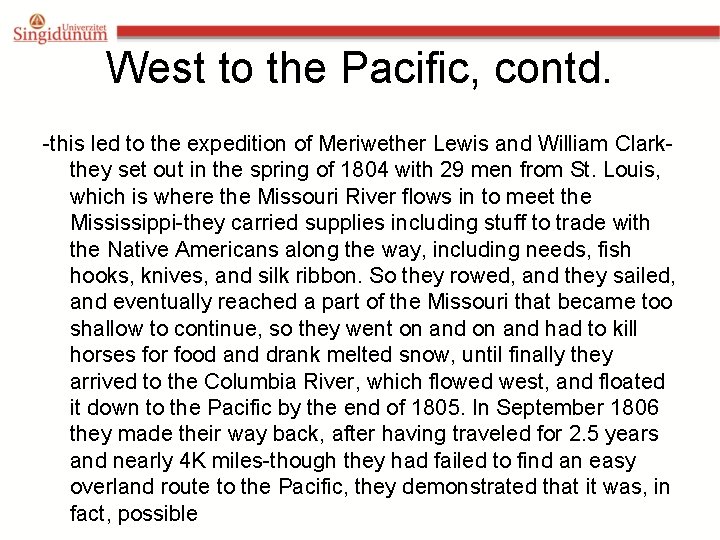 West to the Pacific, contd. -this led to the expedition of Meriwether Lewis and