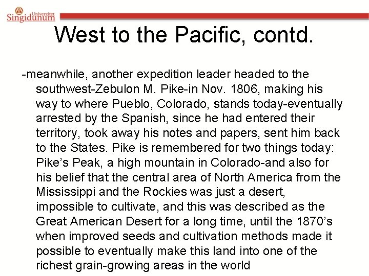 West to the Pacific, contd. -meanwhile, another expedition leader headed to the southwest-Zebulon M.