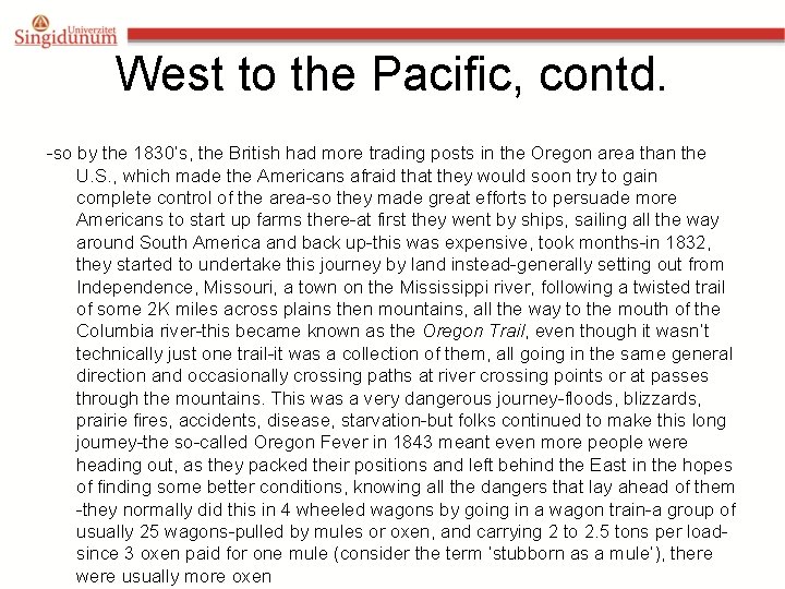 West to the Pacific, contd. -so by the 1830’s, the British had more trading