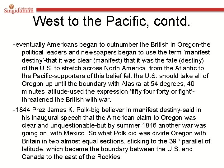 West to the Pacific, contd. -eventually Americans began to outnumber the British in Oregon-the