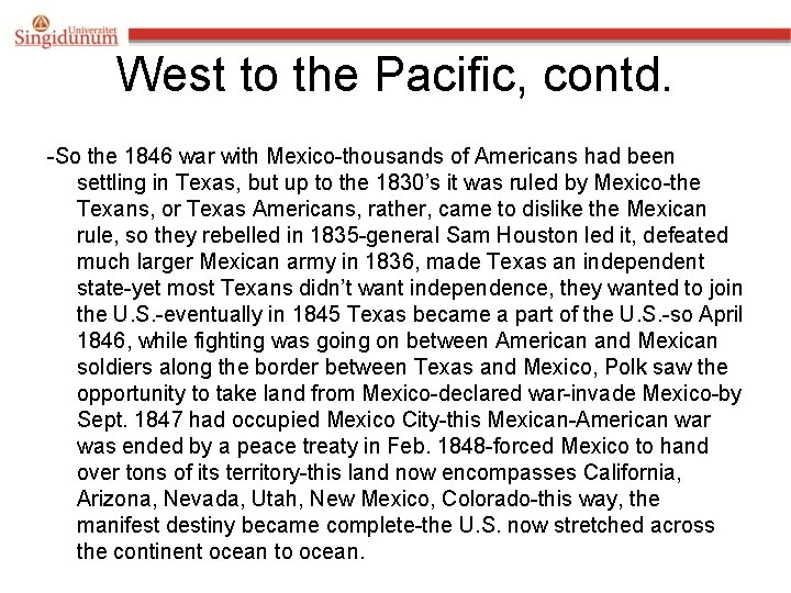 West to the Pacific, contd. -So the 1846 war with Mexico-thousands of Americans had