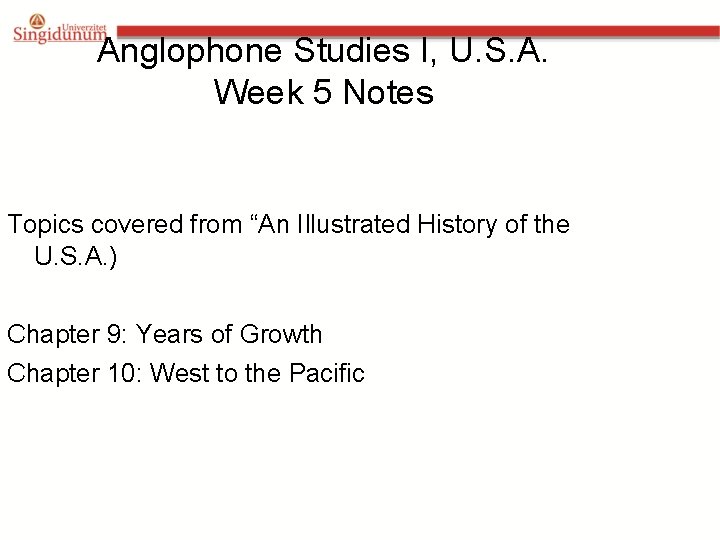 Anglophone Studies I, U. S. A. Week 5 Notes Topics covered from “An Illustrated