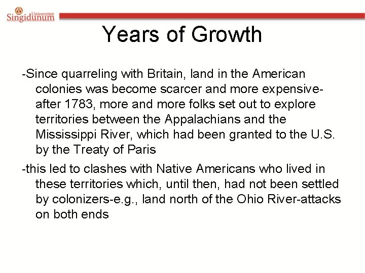 Years of Growth -Since quarreling with Britain, land in the American colonies was become