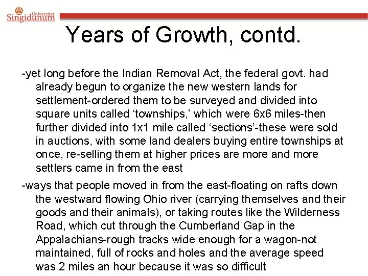 Years of Growth, contd. -yet long before the Indian Removal Act, the federal govt.