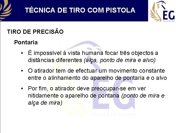 TÉCNICA DE TIRO COM PISTOLA TIRO DE PRECISÃO Pontaria • É impossível à vista