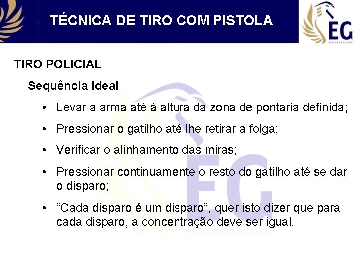 TÉCNICA DE TIRO COM PISTOLA TIRO POLICIAL Sequência ideal • Levar a arma até