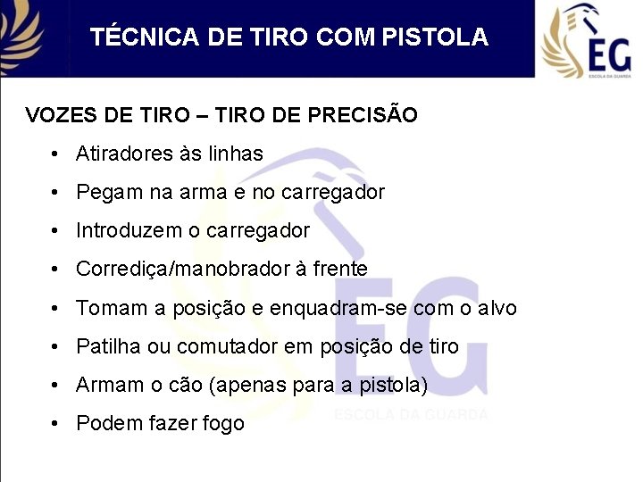 TÉCNICA DE TIRO COM PISTOLA VOZES DE TIRO – TIRO DE PRECISÃO • Atiradores