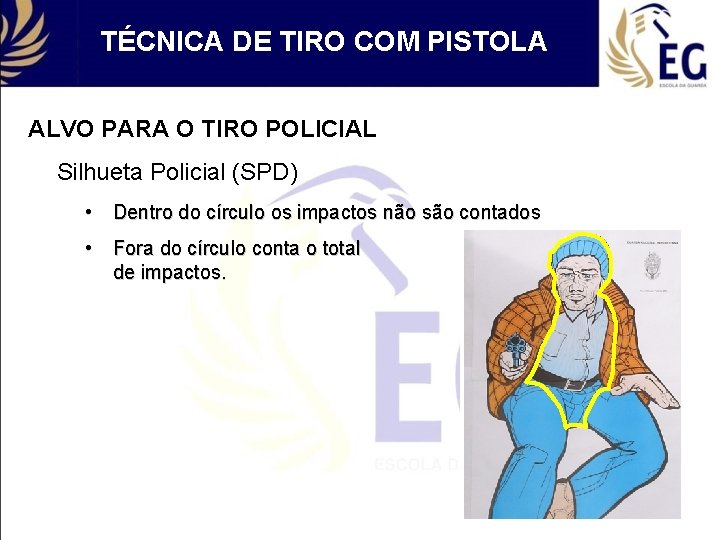 TÉCNICA DE TIRO COM PISTOLA ALVO PARA O TIRO POLICIAL Silhueta Policial (SPD) •