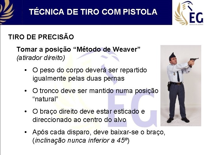 TÉCNICA DE TIRO COM PISTOLA TIRO DE PRECISÃO Tomar a posição “Método de Weaver”