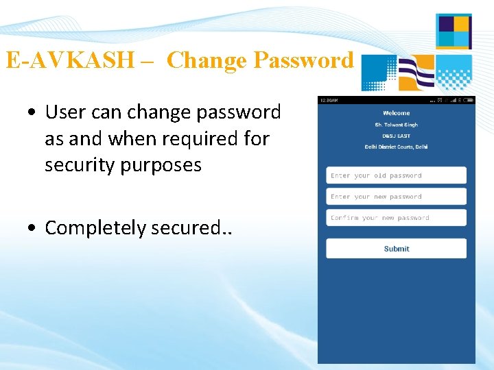 E-AVKASH – Change Password • User can change password as and when required for