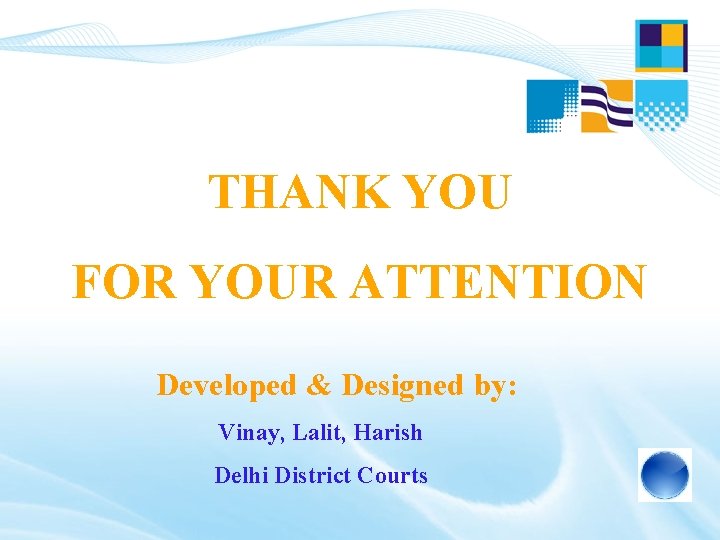 THANK YOU FOR YOUR ATTENTION Developed & Designed by: Vinay, Lalit, Harish Delhi District