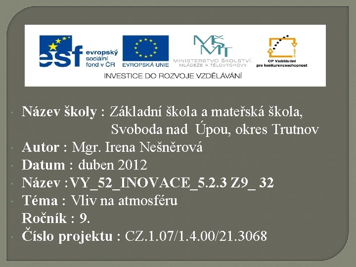  Název školy : Základní škola a mateřská škola, Svoboda nad Úpou, okres Trutnov