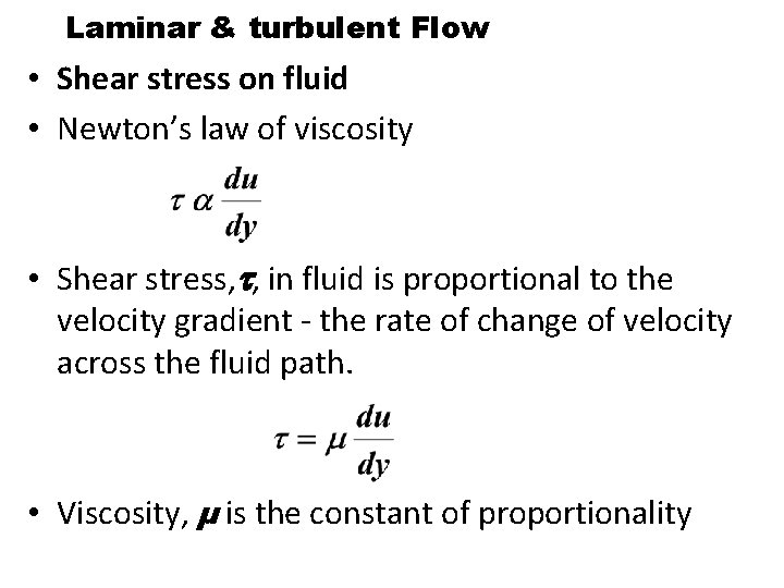 Laminar & turbulent Flow • Shear stress on fluid • Newton’s law of viscosity
