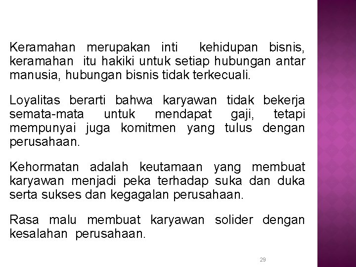 Keramahan merupakan inti kehidupan bisnis, keramahan itu hakiki untuk setiap hubungan antar manusia, hubungan