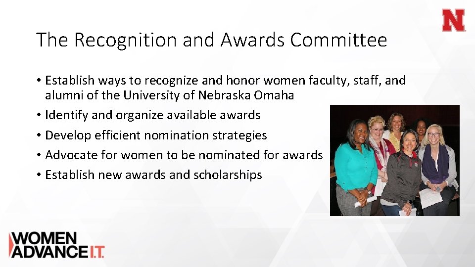 The Recognition and Awards Committee • Establish ways to recognize and honor women faculty,