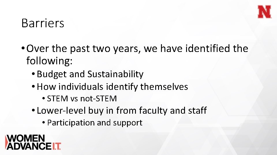 Barriers • Over the past two years, we have identified the following: • Budget