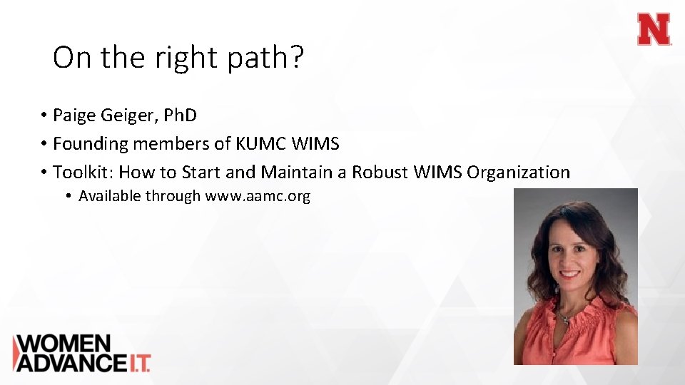 On the right path? • Paige Geiger, Ph. D • Founding members of KUMC