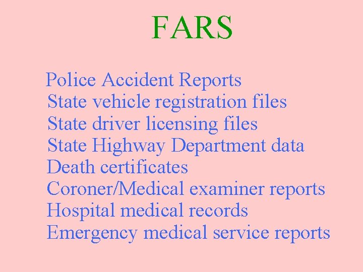 FARS Police Accident Reports State vehicle registration files State driver licensing files State Highway