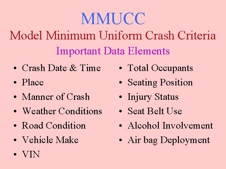 MMUCC Model Minimum Uniform Crash Criteria Important Data Elements • • Crash Date &