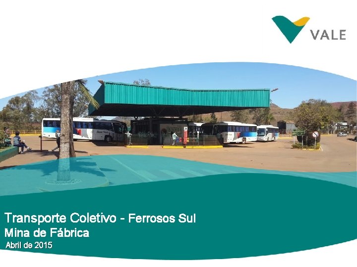 Transporte Coletivo - Ferrosos Sul Mina de Fábrica Abril de 2015 