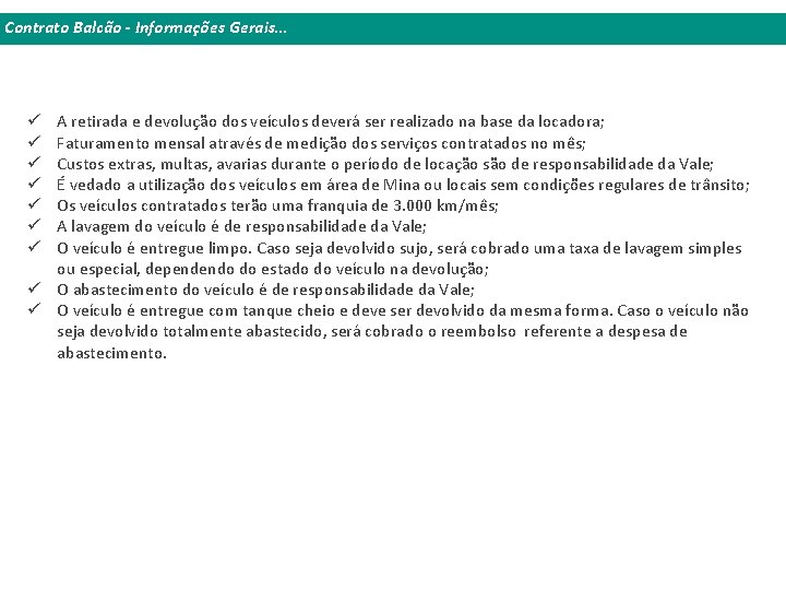 Contrato Balcão - Informações Gerais. . . A retirada e devolução dos veículos deverá