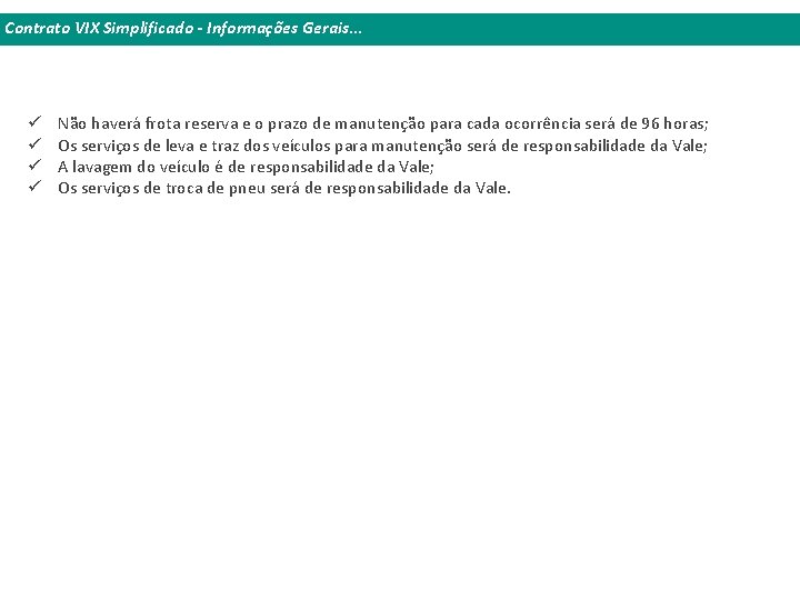 Contrato VIX Simplificado - Informações Gerais. . . ü ü Não haverá frota reserva