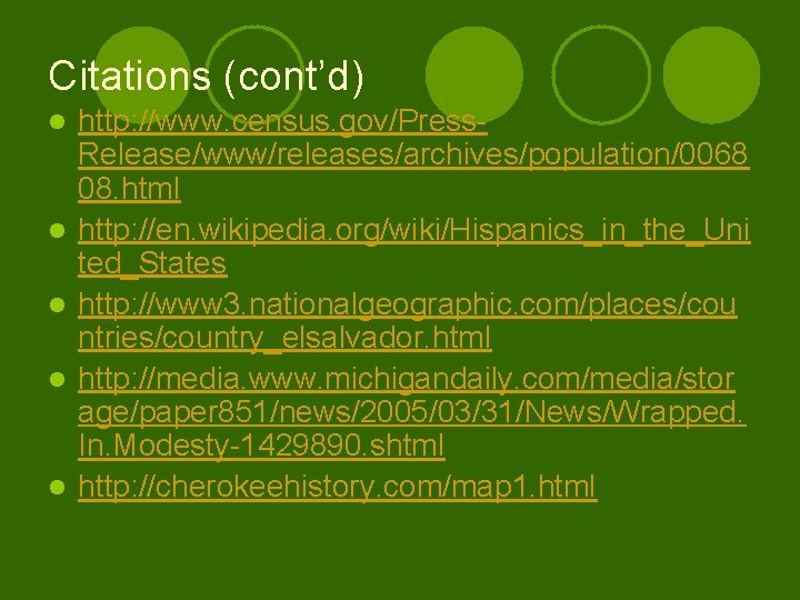 Citations (cont’d) l l l http: //www. census. gov/Press. Release/www/releases/archives/population/0068 08. html http: //en.