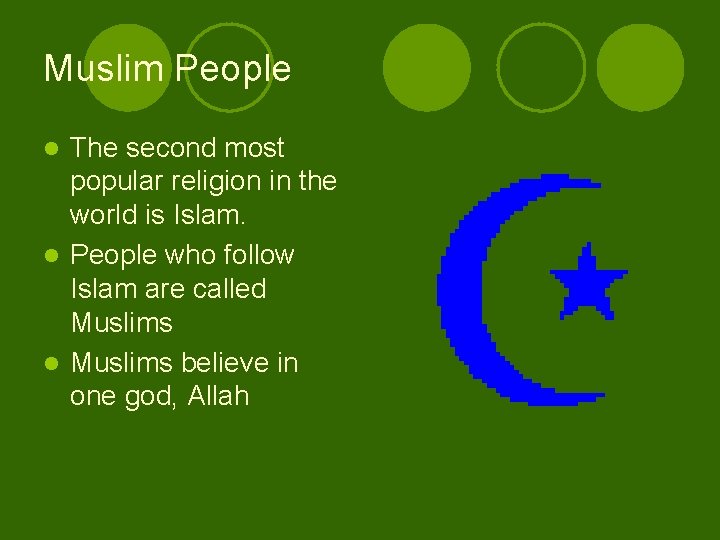 Muslim People The second most popular religion in the world is Islam. l People