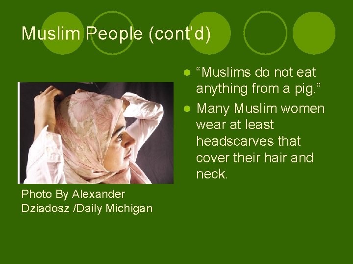 Muslim People (cont’d) “Muslims do not eat anything from a pig. ” l Many