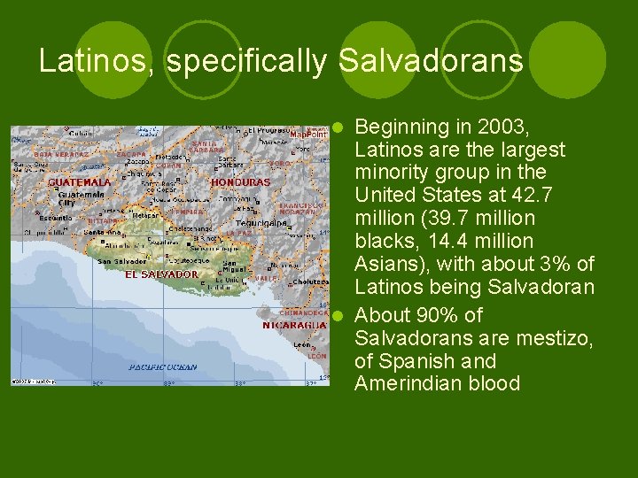 Latinos, specifically Salvadorans Beginning in 2003, Latinos are the largest minority group in the