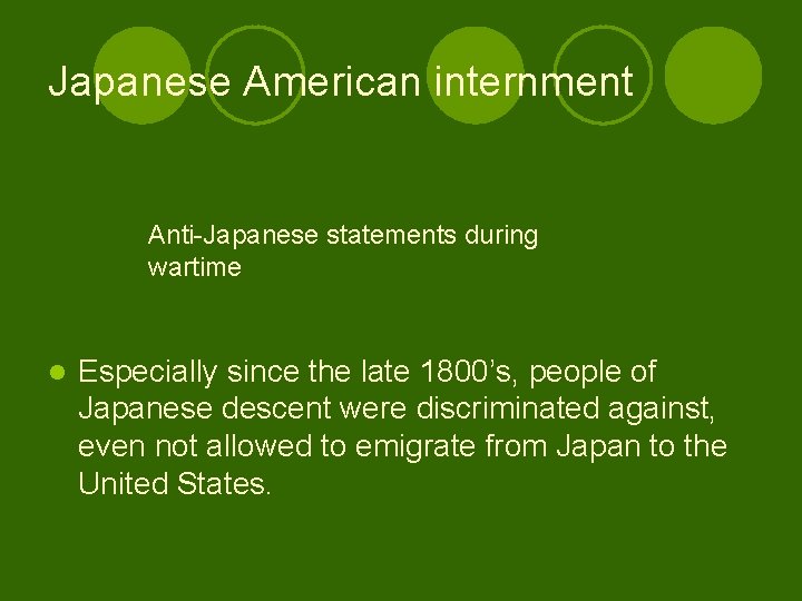 Japanese American internment Anti-Japanese statements during wartime l Especially since the late 1800’s, people