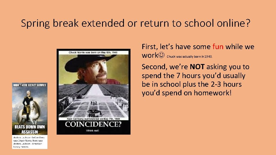 Spring break extended or return to school online? First, let’s have some fun while