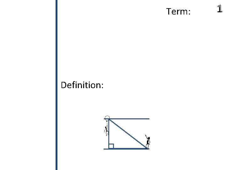 Term: Definition: 1 