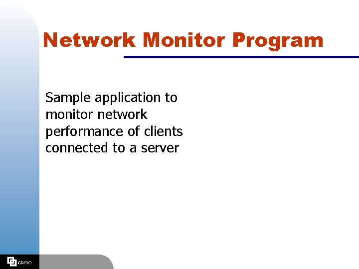 Network Monitor Program Sample application to monitor network performance of clients connected to a