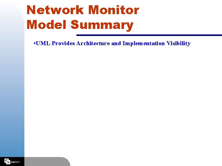 Network Monitor Model Summary • UML Provides Architecture and Implementation Visibility 
