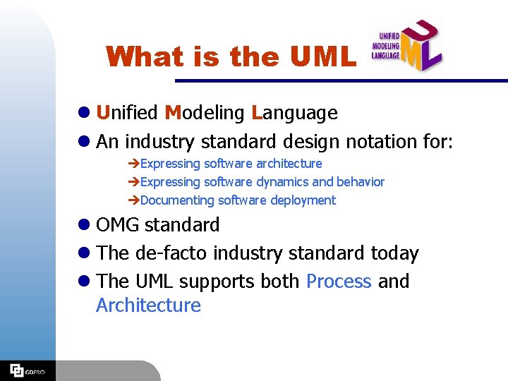 What is the UML l Unified Modeling Language l An industry standard design notation