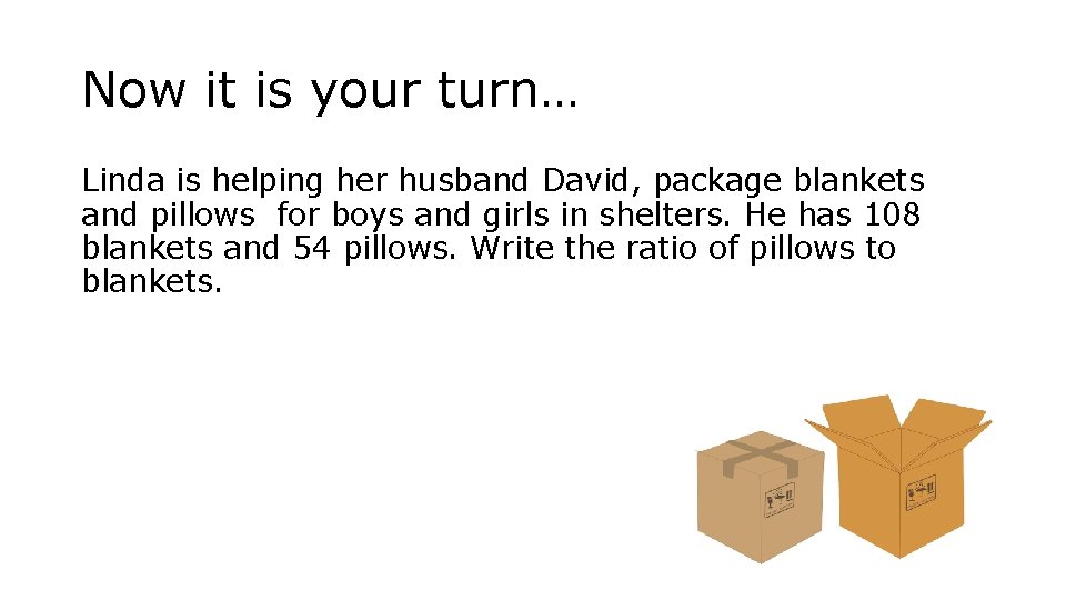 Now it is your turn… Linda is helping her husband David, package blankets and